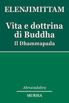 Vita e dottrina di Buddha. Il Dhammapada