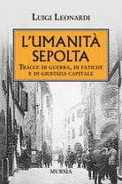 L'umiltà sepolta. Tracce di guerra, di fatiche e di giustizia capitale