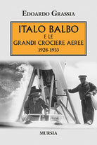 Italo Balbo e le grandi crociere aeree 1928-1933