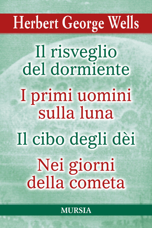 Il risveglio del dormiente-I primi uomini sulla luna-Il cibo degli Di-Nei giorni della cometa