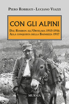 Con gli alpini. Dal Rombon allOrtigara 1915-1916. Alla conquista della Bainsizza 1917