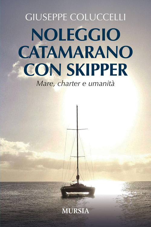 Noleggio catamarano con skipper. Mare, charter e umanità