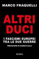 Altri duci. I fascismi europei tra le due guerre