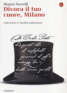 Divora il tuo cuore, Milano. Carlo Porta e l'eredit ambrosiana