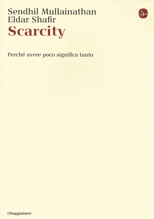 Scarcity. Perché avere poco significa tanto