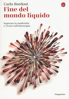 Fine del mondo liquido. Superare la modernit e vivere nell'interregno