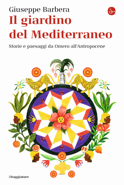 Il giardino del Mediterraneo. Storie e paesaggi da Omero all’Antropocene