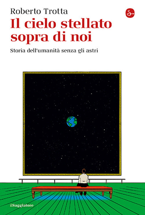 Il cielo stellato sopra di noi. Storia dellumanit senza gli astri