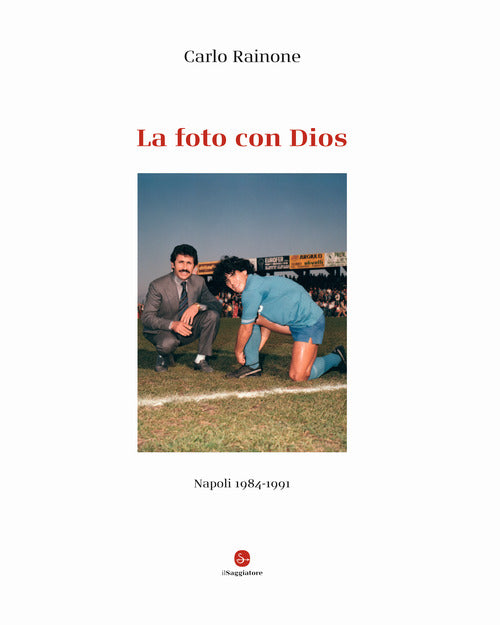 La foto con Dios. Napoli 1984-1991