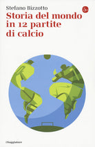 Storia del mondo in 12 partite di calcio