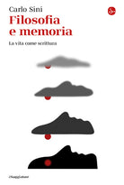 Filosofia e memoria. La vita come scrittura