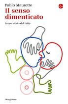 Il senso dimenticato. Breve storia del tatto
