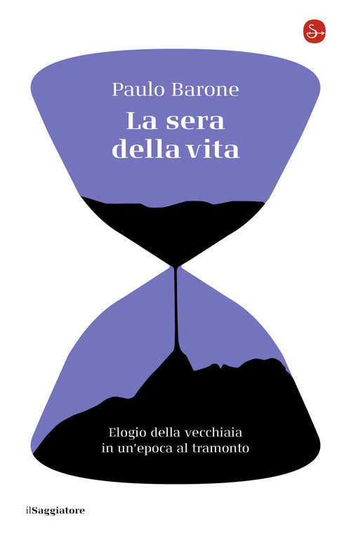 La sera della vita. Elogio della vecchiaia in un'epoca al tramonto