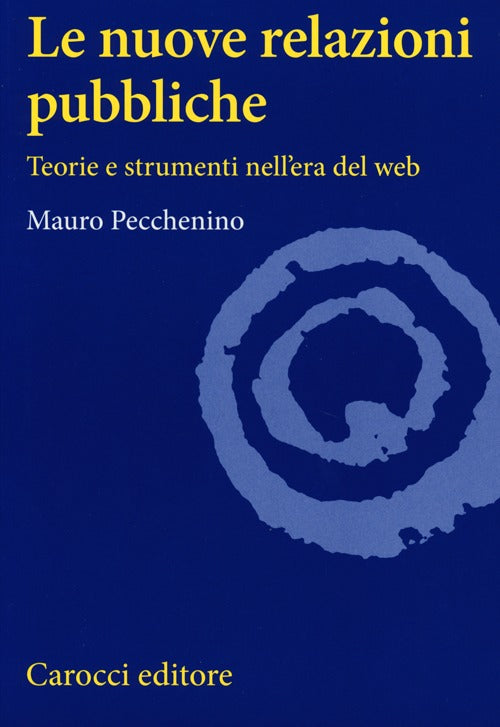 Le nuove relazioni pubbliche. Teorie e strumenti nell'era del web