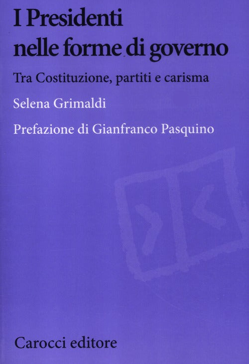 I presidenti nelle forme di governo. Tra Costituzione, partiti e carisma