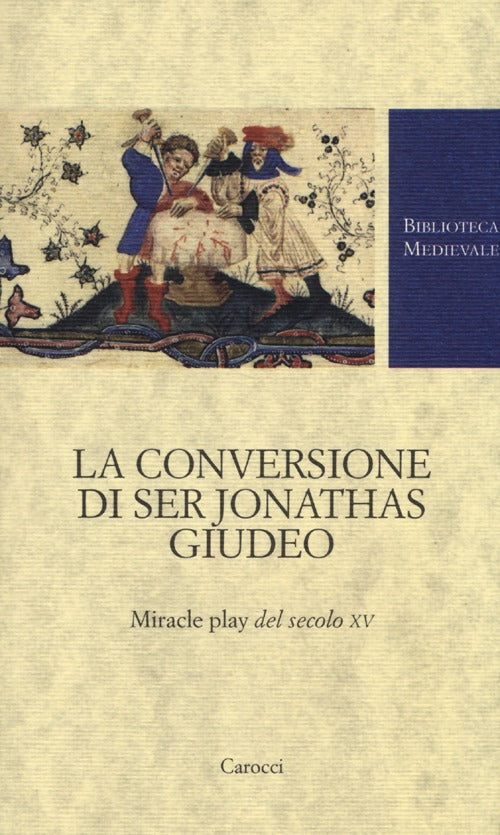 La conversione di ser Jonathas giudeo. Miracle play del XV secolo