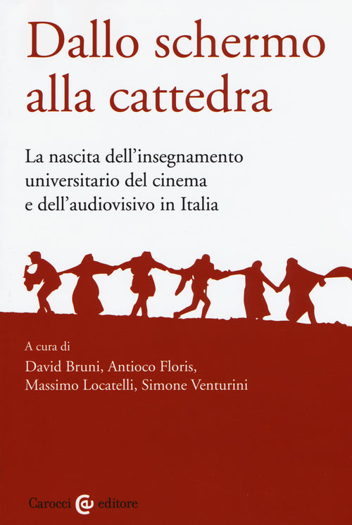 Dallo schermo alla cattedra. L'insegnamento universitario del cinema e dell'audiovisivo