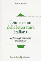 Dimensioni della letteratura italiana. Le forme, gli strumenti le istituzioni