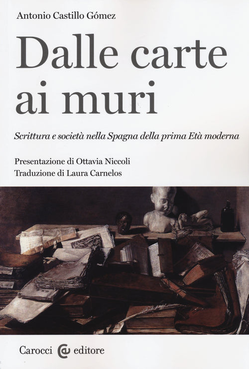 Dalle carte ai muri. Scrittura e societ nella Spagna della prima Et moderna