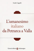 L'umanesimo italiano da Petrarca a Valla