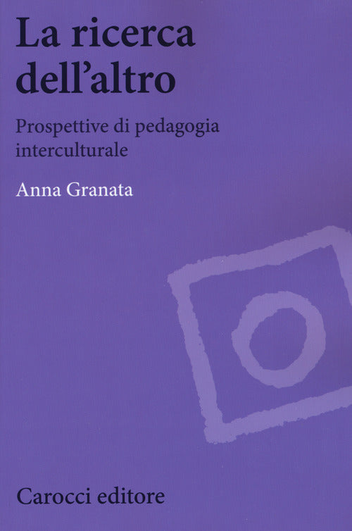 La ricerca dell'altro. Prospettive di pedagogia interculturale