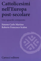 Cattolicesimi nell'Europa post-secolare. Uno sguardo comparato