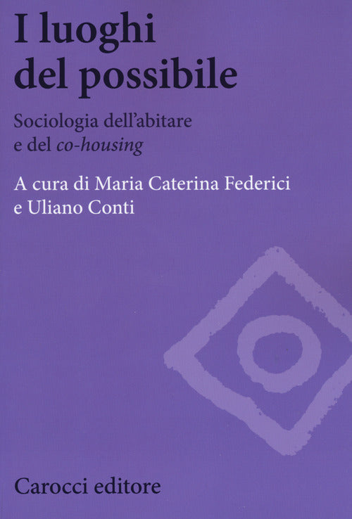 I luoghi del possibile. Sociologia dellabitare e del co-housing