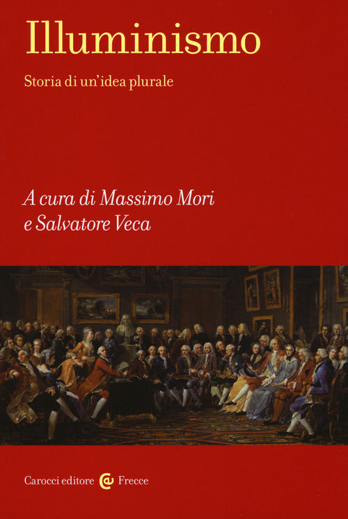 Illuminismo Storia di unidea plurale