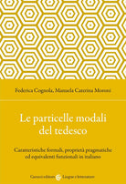 Le particelle modali del tedesco. Caratteristiche formali, proprietà pragmatiche ed equivalenti funzionali in italiano