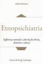 Etnopsichiatria. Sofferenza mentale e alterità fra storia, dominio e cultura