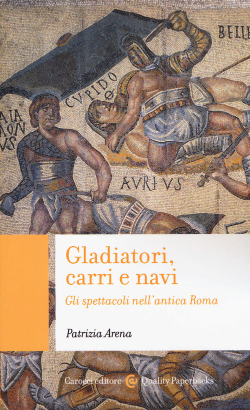 Gladiatori, carri e navi. Gli spettacoli nell'antica Roma