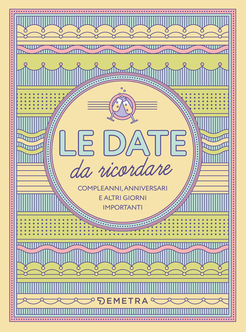 Le date da ricordare. Compleanni, anniversari e altri giorni importanti