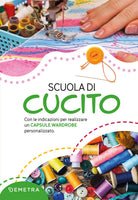 Scuola di cucito. Con le indicazioni per realizzare un capsule wardrobe personalizzato