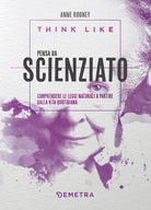 Think like. Pensa da scienziato. Comprendere le leggi naturali a partire dalla vita quotidiana