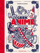 Gastronogeek anime. 40 ricette ispirate ai pi grandi anime