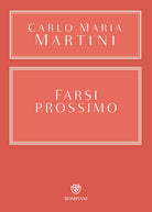Farsi prossimo. Uomini e donne che hanno smesso di pensare a se stessi