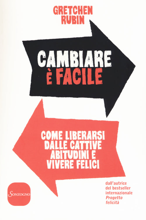 Cambiare facile. Come liberarsi dalle cattive abitudini e vivere felici
