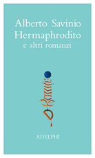 Opere. Hermaphrodito e altri romanzi. Vol. 1