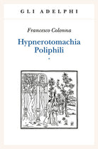 Hypnerotomachia Poliphili: Riproduzione dell'edizione italiana aldina del 1499-Introduzione, traduzione e commento