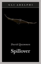 Spillover. L'evoluzione delle pandemie