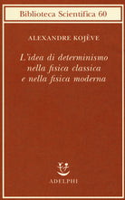 L'idea di determinismo nella fisica classica e nella fisica moderna