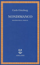 Nondimanco. Machiavelli, Pascal