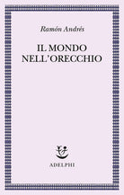 Il mondo nell'orecchio. La nascita della musica nella cultura