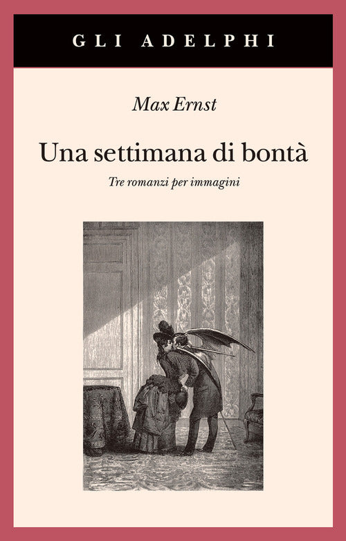 Una settimana di bontà. Tre romanzi per immagini