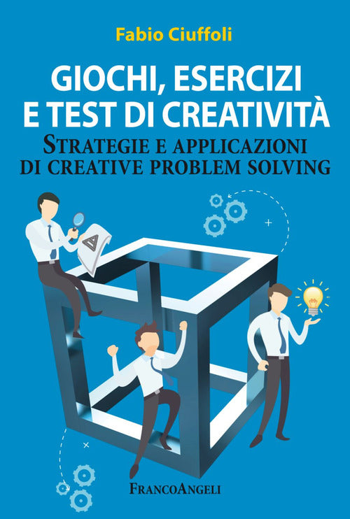 Giochi, esercizi e test di creativit. Strategie e applicazioni di creative problem solving