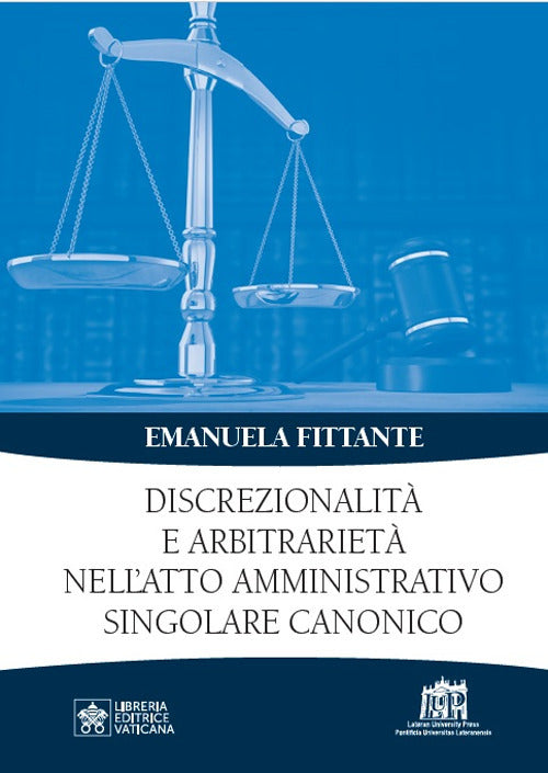 Discrezionalit e arbitrariet nell'atto amministrativo singolare canonico