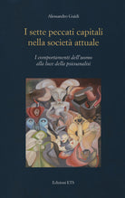 I sette peccati capitali nella societ attuale. I comportamenti dell'uomo alla luce della psicoanalisi