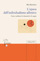 L'epoca dell'individualismo affettivo. Come cambiano le dinamiche di coppia