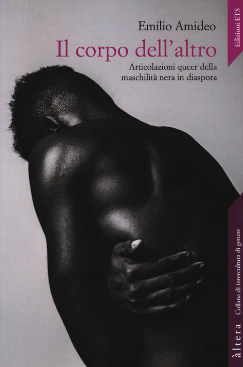 Il corpo dell'altro. Articolazioni queer della maschilit nera in diaspora