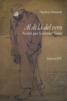 Al di l del vero. Scritti per Lorenzo Viani